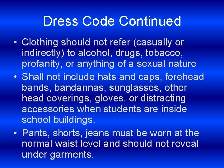 Dress Code Continued • Clothing should not refer (casually or indirectly) to alcohol, drugs,