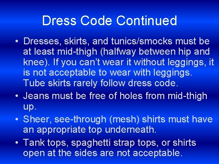 Dress Code Continued • Dresses, skirts, and tunics/smocks must be at least mid-thigh (halfway