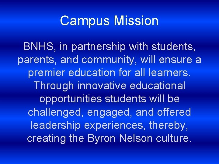 Campus Mission BNHS, in partnership with students, parents, and community, will ensure a premier