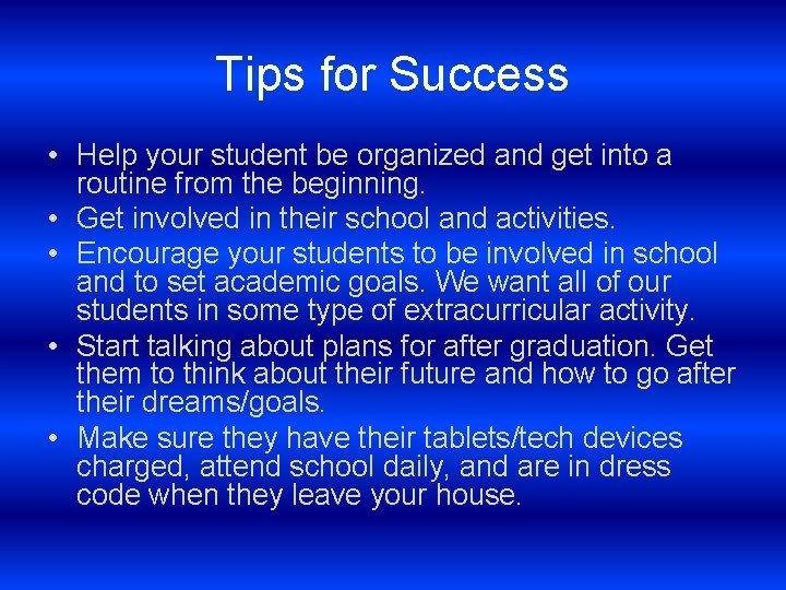 Tips for Success • Help your student be organized and get into a routine