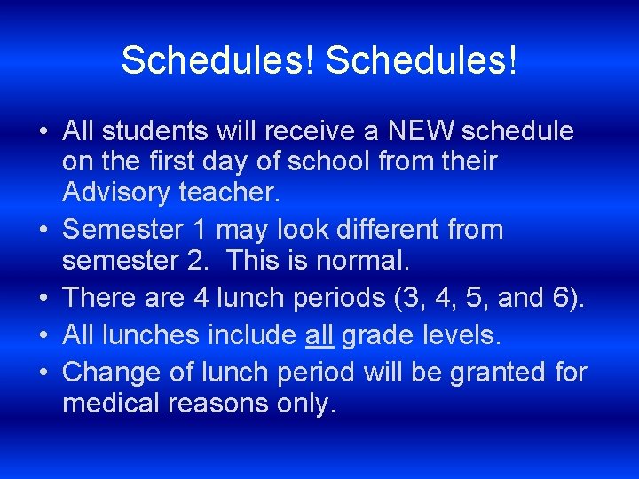 Schedules! • All students will receive a NEW schedule on the first day of