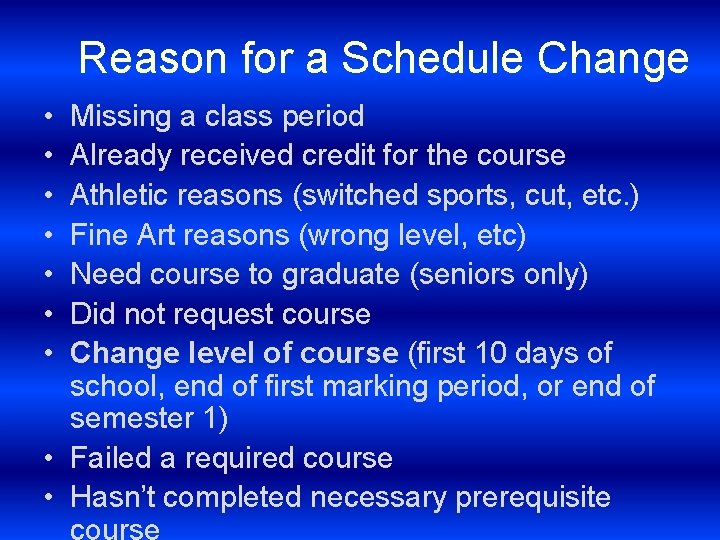 Reason for a Schedule Change • • Missing a class period Already received credit