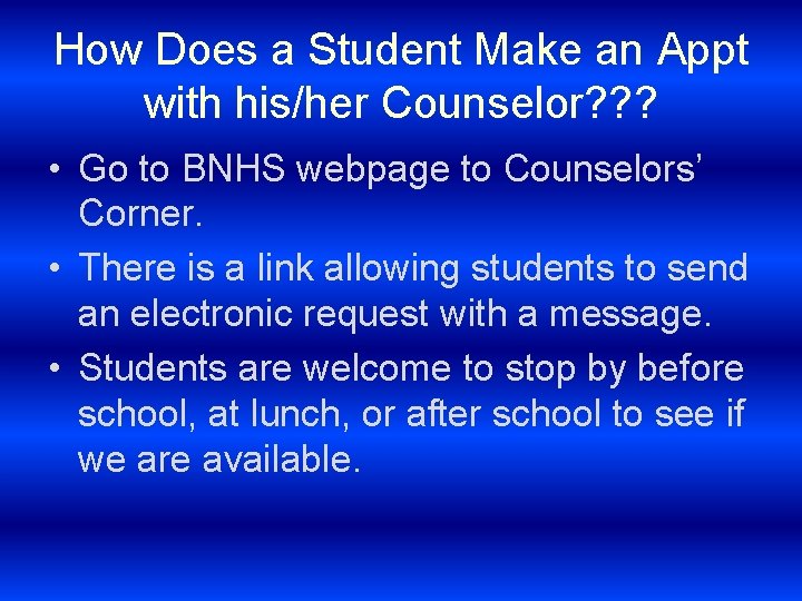 How Does a Student Make an Appt with his/her Counselor? ? ? • Go