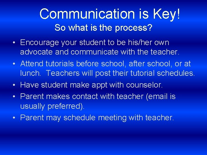 Communication is Key! So what is the process? • Encourage your student to be