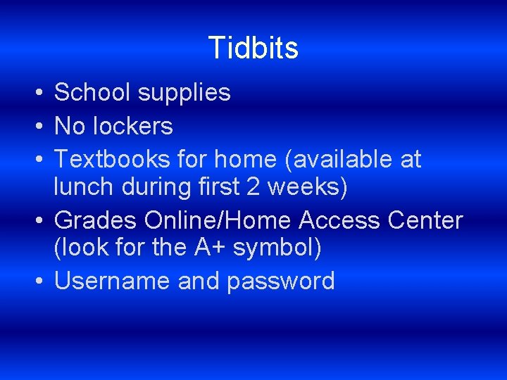 Tidbits • School supplies • No lockers • Textbooks for home (available at lunch