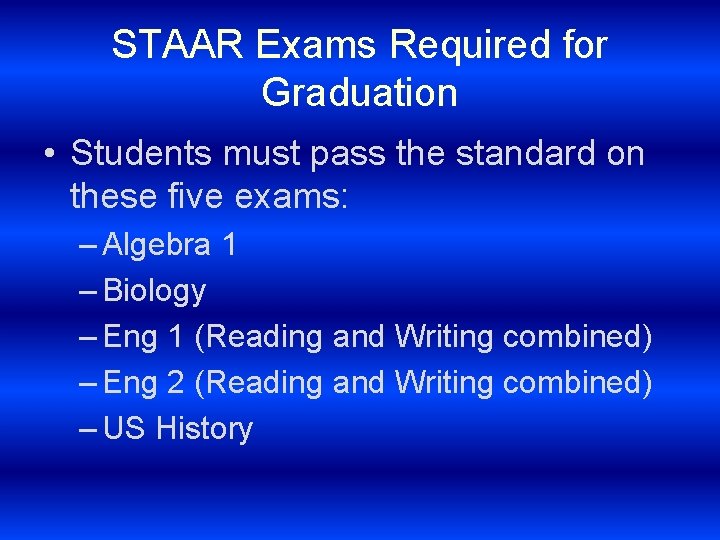 STAAR Exams Required for Graduation • Students must pass the standard on these five