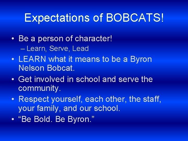Expectations of BOBCATS! • Be a person of character! – Learn, Serve, Lead •