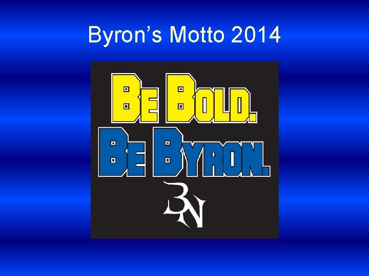Byron’s Motto 2014 