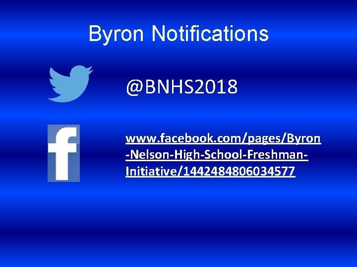 Byron Notifications @BNHS 2018 www. facebook. com/pages/Byron -Nelson-High-School-Freshman. Initiative/1442484806034577 