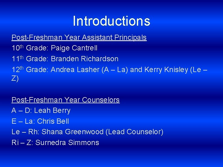 Introductions Post-Freshman Year Assistant Principals 10 th Grade: Paige Cantrell 11 th Grade: Branden