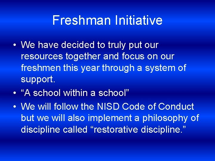 Freshman Initiative • We have decided to truly put our resources together and focus