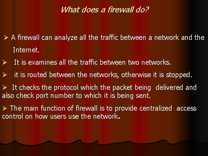 What does a firewall do? Ø A firewall can analyze all the traffic between