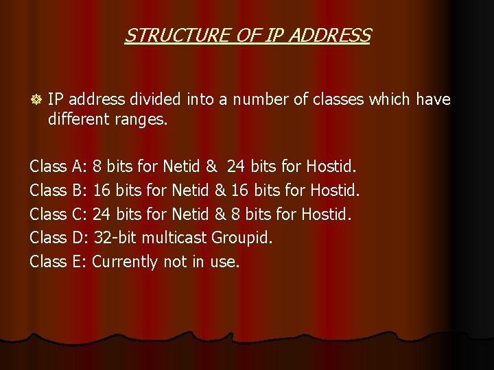 STRUCTURE OF IP ADDRESS ] IP address divided into a number of classes which