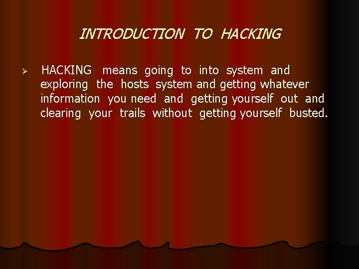 INTRODUCTION TO HACKING Ø HACKING means going to into system and exploring the hosts