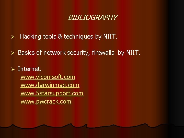 BIBLIOGRAPHY Ø Hacking tools & techniques by NIIT. Ø Basics of network security, firewalls