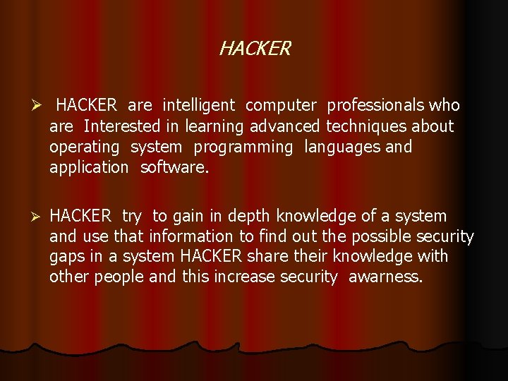 HACKER Ø HACKER are intelligent computer professionals who are Interested in learning advanced techniques