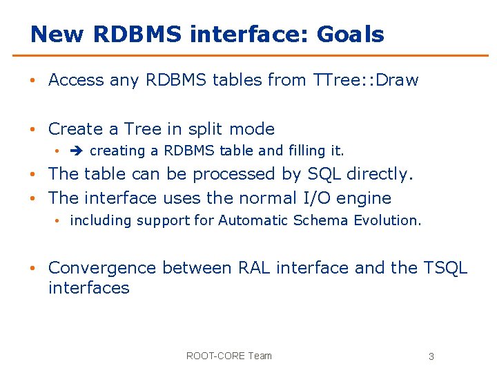 New RDBMS interface: Goals • Access any RDBMS tables from TTree: : Draw •