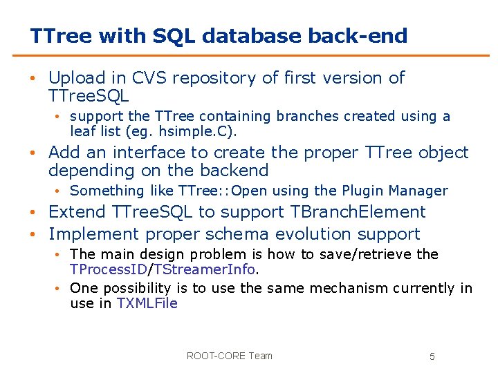 TTree with SQL database back-end • Upload in CVS repository of first version of