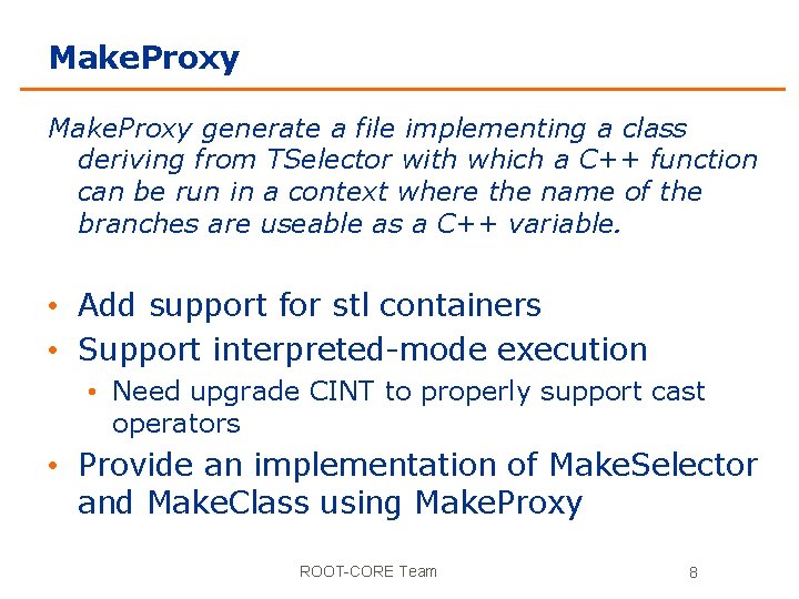 Make. Proxy generate a file implementing a class deriving from TSelector with which a