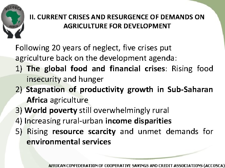 II. CURRENT CRISES AND RESURGENCE OF DEMANDS ON AGRICULTURE FOR DEVELOPMENT Following 20 years