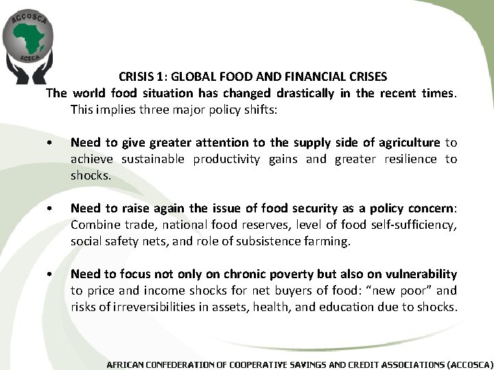 CRISIS 1: GLOBAL FOOD AND FINANCIAL CRISES The world food situation has changed drastically