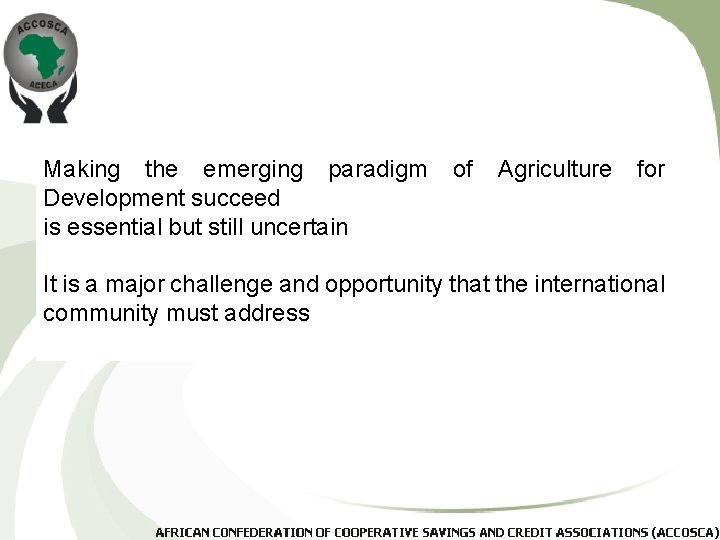 Making the emerging paradigm Development succeed is essential but still uncertain of Agriculture for