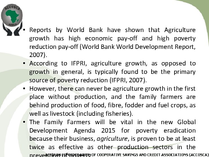  • Reports by World Bank have shown that Agriculture growth has high economic