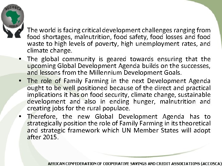  • The world is facing critical development challenges ranging from food shortages, malnutrition,