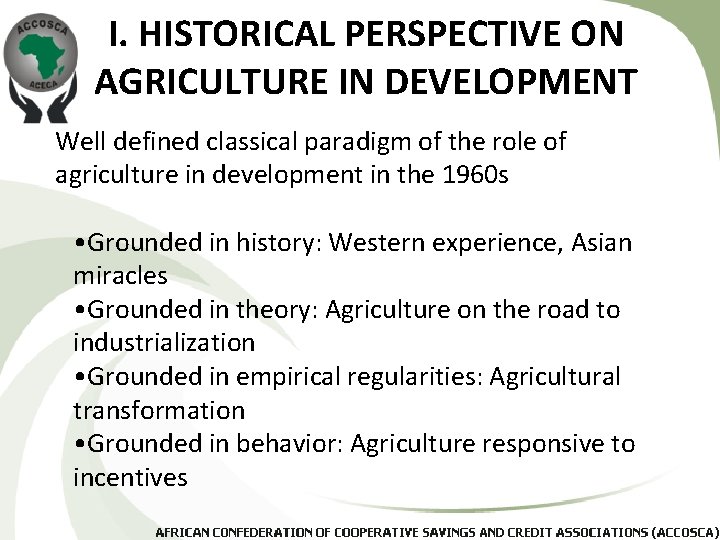 I. HISTORICAL PERSPECTIVE ON AGRICULTURE IN DEVELOPMENT Well defined classical paradigm of the role