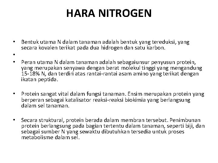 HARA NITROGEN • Bentuk utama N dalam tanaman adalah bentuk yang tereduksi, yang secara