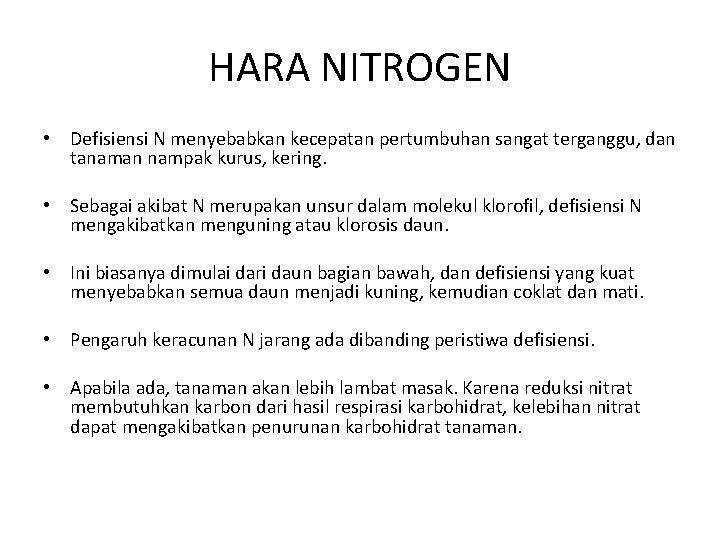 HARA NITROGEN • Defisiensi N menyebabkan kecepatan pertumbuhan sangat terganggu, dan tanaman nampak kurus,