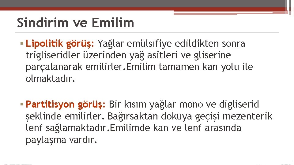 Sindirim ve Emilim Lipolitik görüş: Yağlar emülsifiye edildikten sonra trigliseridler üzerinden yağ asitleri ve
