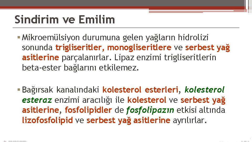 Sindirim ve Emilim Mikroemülsiyon durumuna gelen yağların hidrolizi sonunda trigliseritler, monogliseritlere ve serbest yağ