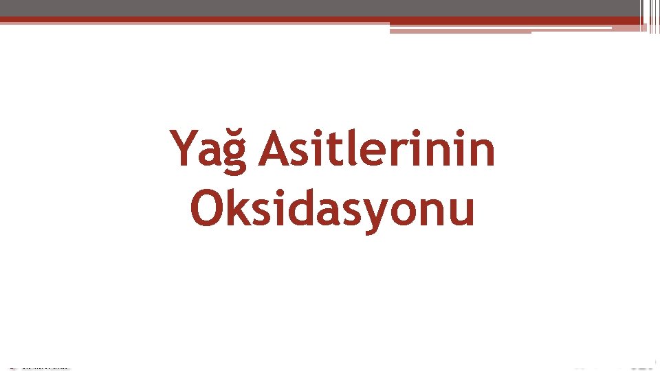 Yağ Asitlerinin Oksidasyonu 