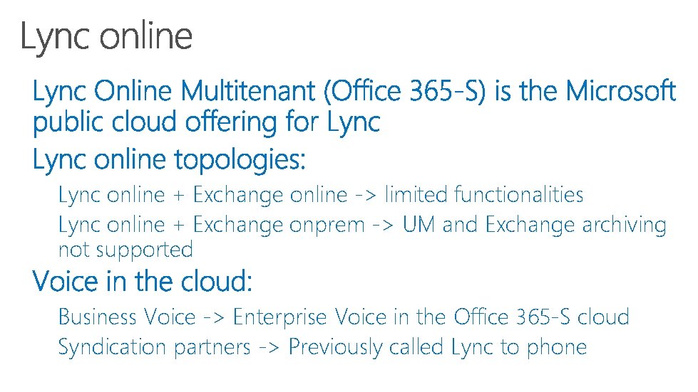 Lync online + Exchange online -> limited functionalities Lync online + Exchange onprem ->