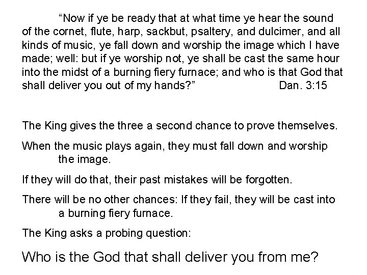 “Now if ye be ready that at what time ye hear the sound of