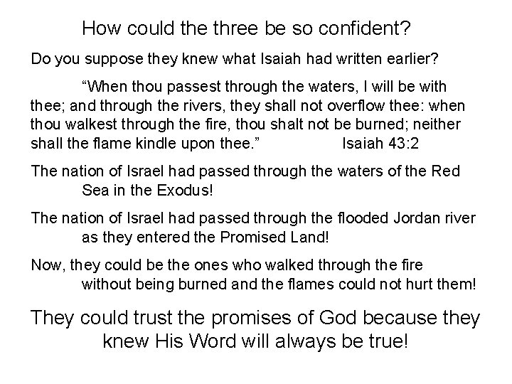 How could the three be so confident? Do you suppose they knew what Isaiah