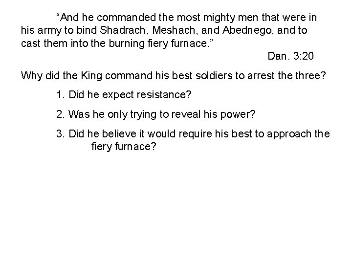 “And he commanded the most mighty men that were in his army to bind