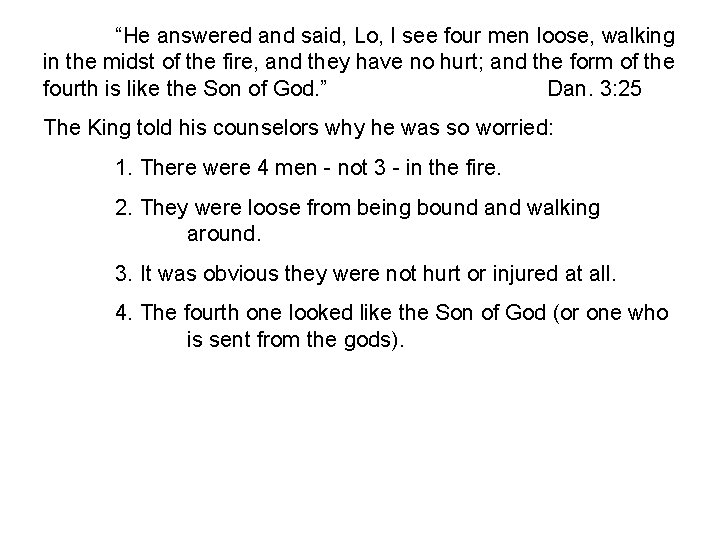 “He answered and said, Lo, I see four men loose, walking in the midst