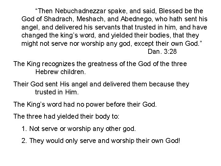 “Then Nebuchadnezzar spake, and said, Blessed be the God of Shadrach, Meshach, and Abednego,