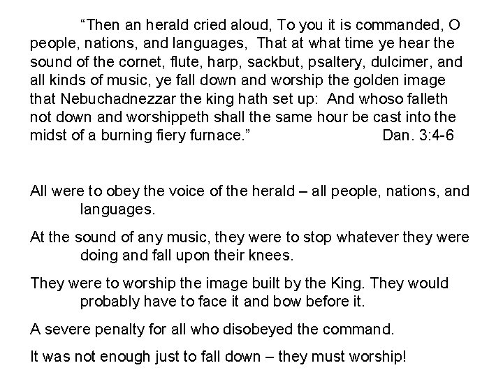 “Then an herald cried aloud, To you it is commanded, O people, nations, and