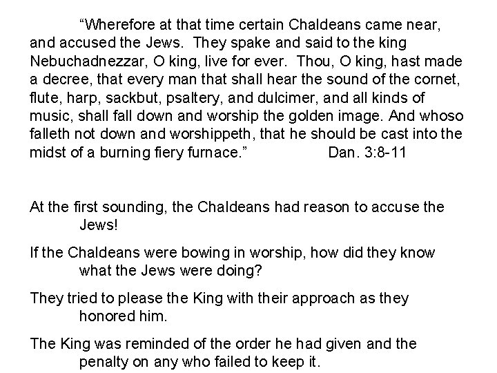 “Wherefore at that time certain Chaldeans came near, and accused the Jews. They spake