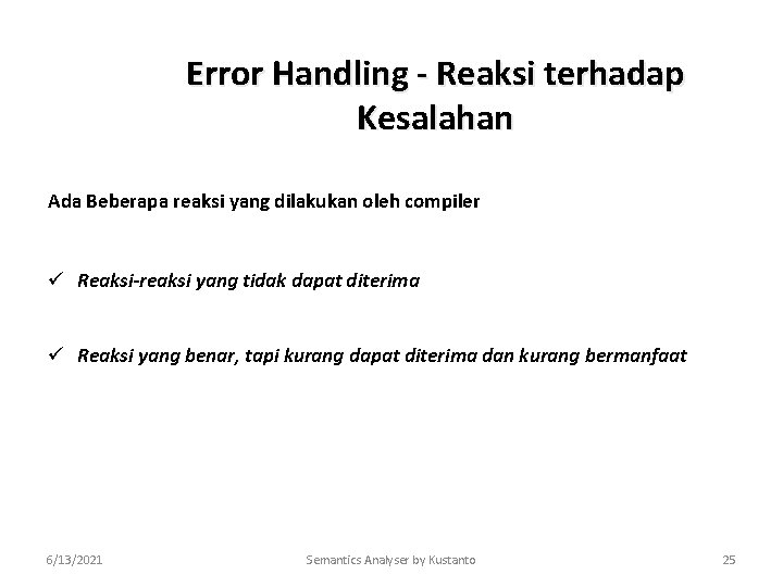 Error Handling - Reaksi terhadap Kesalahan Ada Beberapa reaksi yang dilakukan oleh compiler ü
