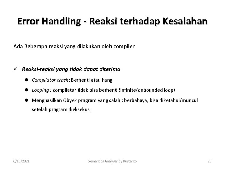 Error Handling - Reaksi terhadap Kesalahan Ada Beberapa reaksi yang dilakukan oleh compiler ü