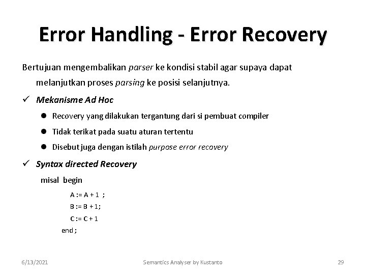Error Handling - Error Recovery Bertujuan mengembalikan parser ke kondisi stabil agar supaya dapat
