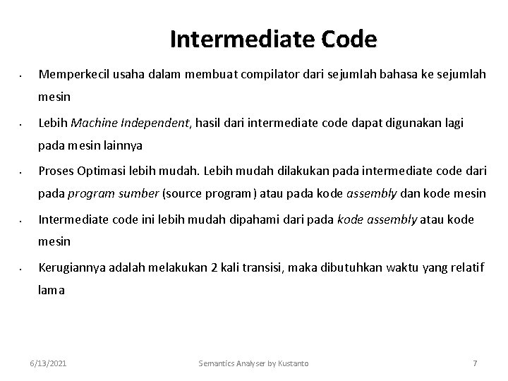 Intermediate Code • Memperkecil usaha dalam membuat compilator dari sejumlah bahasa ke sejumlah mesin