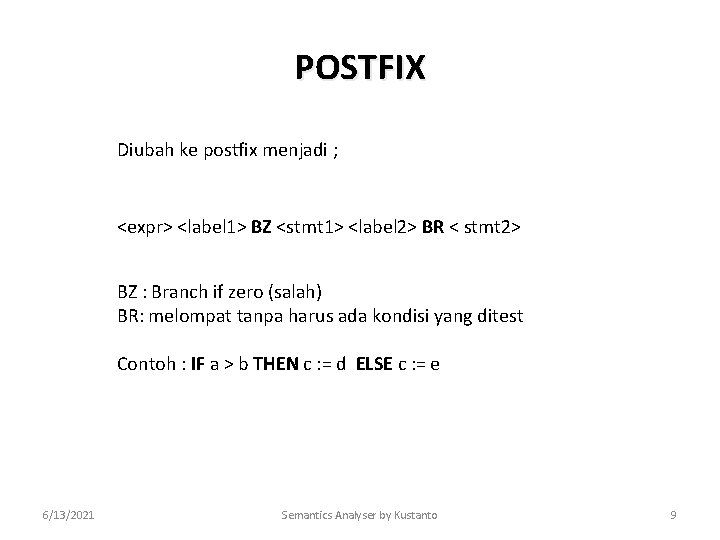 POSTFIX Diubah ke postfix menjadi ; <expr> <label 1> BZ <stmt 1> <label 2>