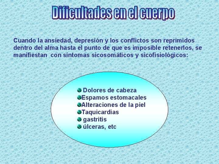 Cuando la ansiedad, depresión y los conflictos son reprimidos dentro del alma hasta el