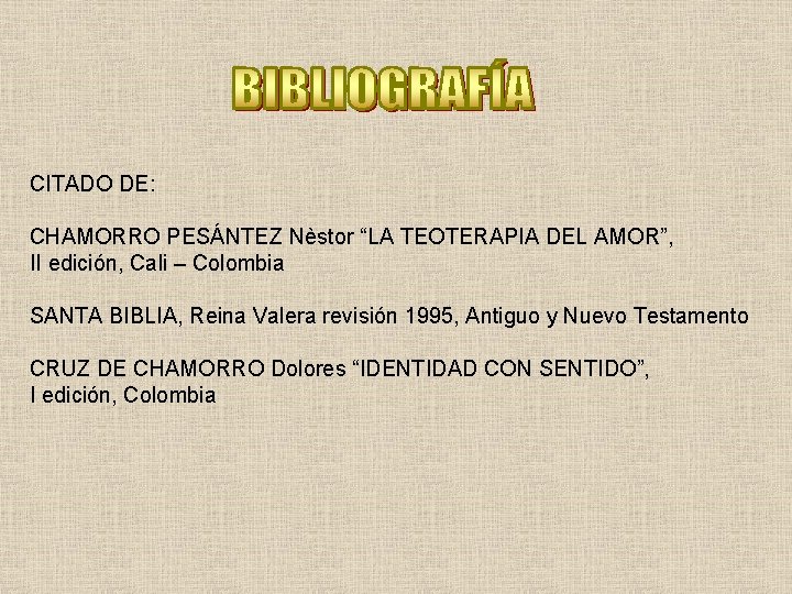 CITADO DE: CHAMORRO PESÁNTEZ Nèstor “LA TEOTERAPIA DEL AMOR”, II edición, Cali – Colombia