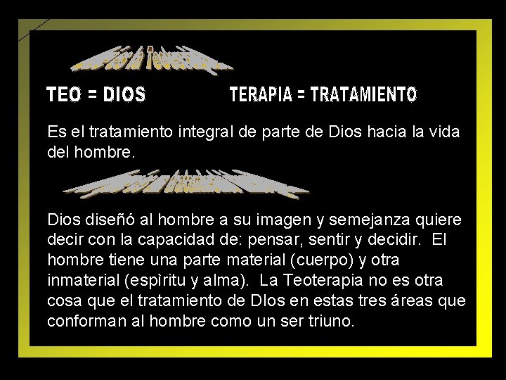 Es el tratamiento integral de parte de Dios hacia la vida del hombre. Dios